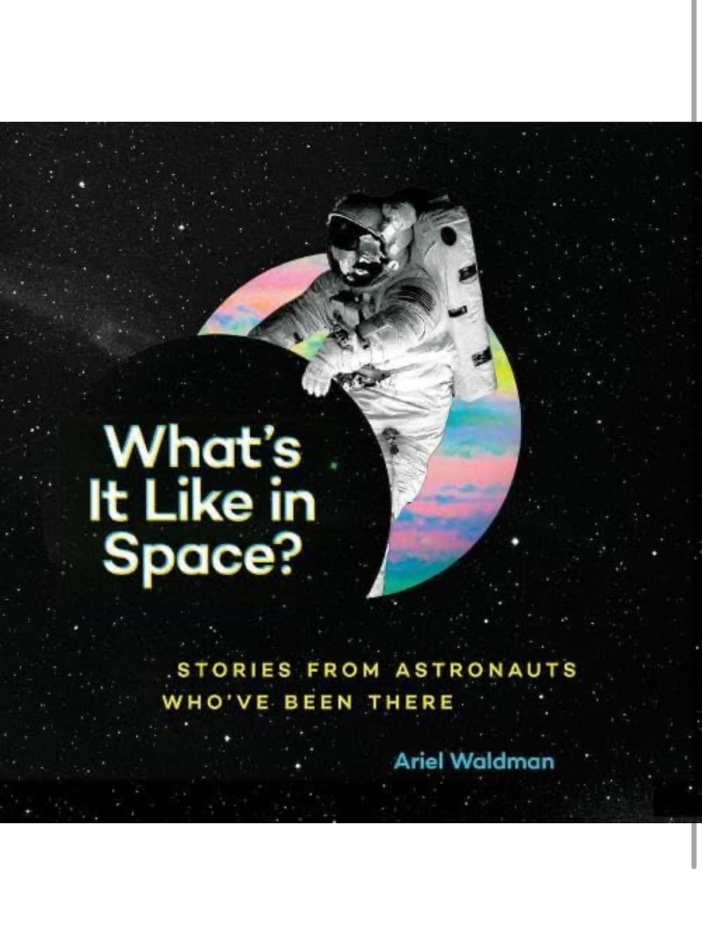 What's It Like in Space? by Ariel Waldman